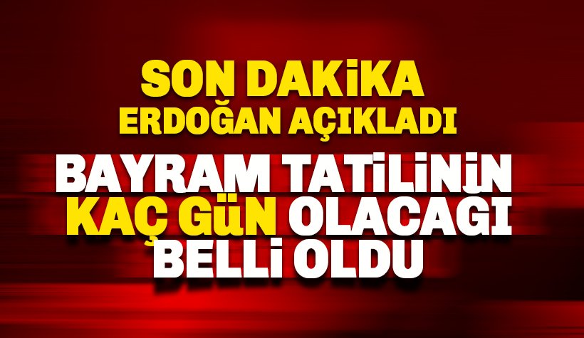 Bayram tatilinin kaç gün olacağı belli oldu