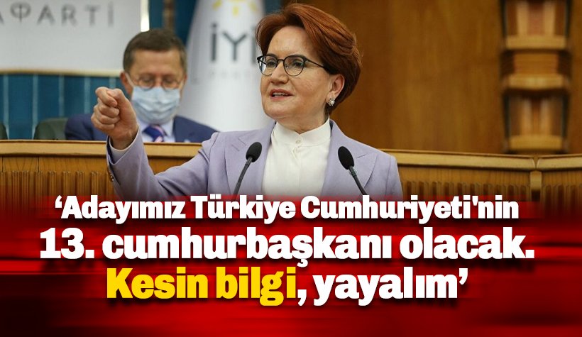 İYİ Parti Lideri Meral Akşener'den Cumhurbaşkanı adaylığı açıklaması