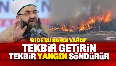 Cübbeli: Tekbir getirin, zira tekbir yangınları söndürür