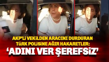 AKP'li Zeynep Gül Yılmaz'dan Türk polisine çirkin hakaret: Şerefsize bak
