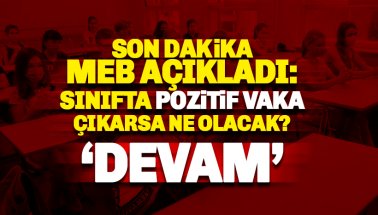 MEB açıkladı: Okullarda öğretmen veya öğrenci pozitif çıkarsa ne olacak?