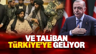 Ve Taliban Türkiye'ye geliyor