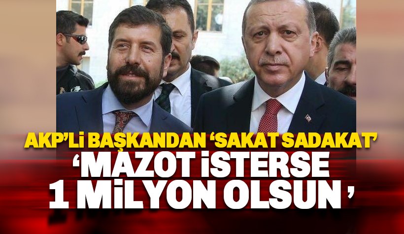 AKP'li Başkan: Mazot isterse 1 milyon olsun..