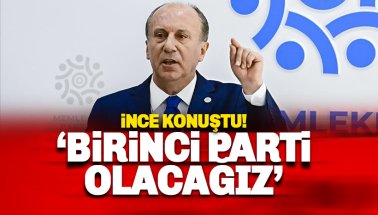 Muharrem İnce konuştu: Göreceksiniz Birinci parti olacağız