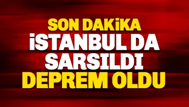 İstanbul'da da hissedilen deprem oldu