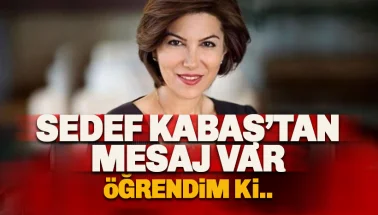 Sedef Kabaş'tan mesaj var: Öğrendim ki en büyük korkuları.