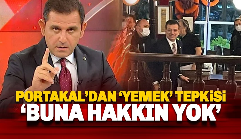 Fatih Portakal'dan Ekrem İmamoğlu'na yemek tepkisi