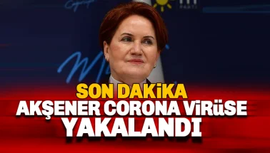 Meral Akşener Corona Virüse yakalandı