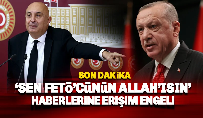 CHP'li Özkoç'un 'Erdoğan ve FETÖcü' sözlerine erişim engeli