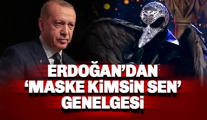 Erdoğan'dan 'Maske Kimsin Sen' genelgesi: Gereken yapılacak