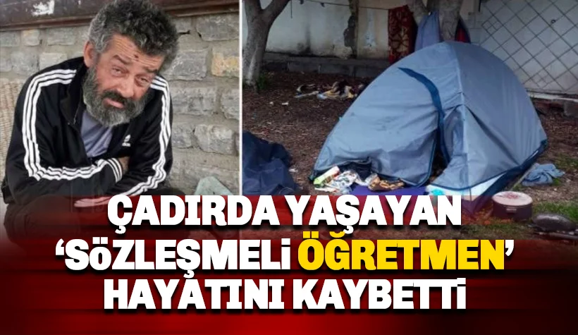 Çadırda yaşayan 'sözleşmeli öğretmenin' cansız bedeni bulundu