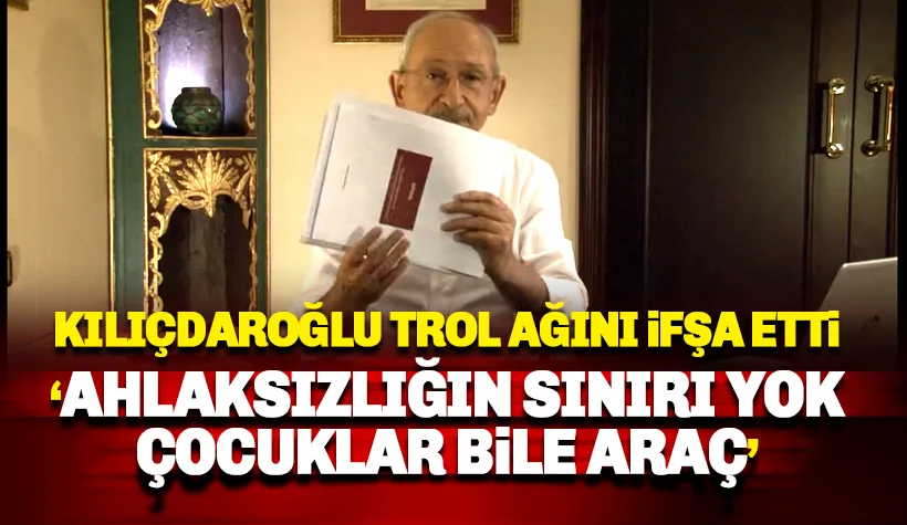 Kılıçdaroğlu: Ahlaksızlığın sınırı yok. AKP'nin devasa trol ordusu