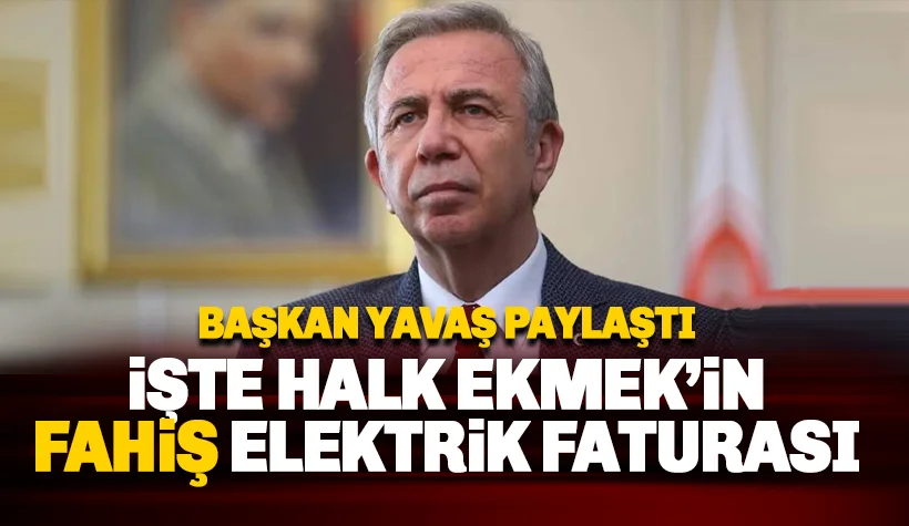 Başkan Yavaş paylaştı: İşte elektrik faturasındaki fahiş artış