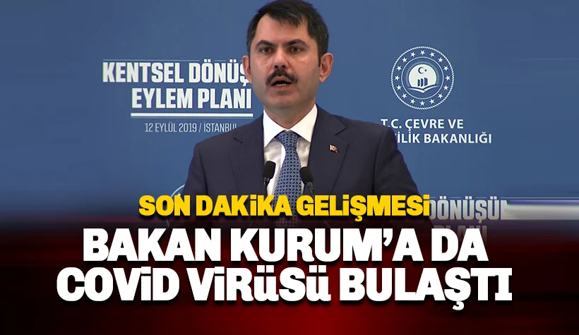 Bakan Murat Kurum'a da corona virüs bulaştı