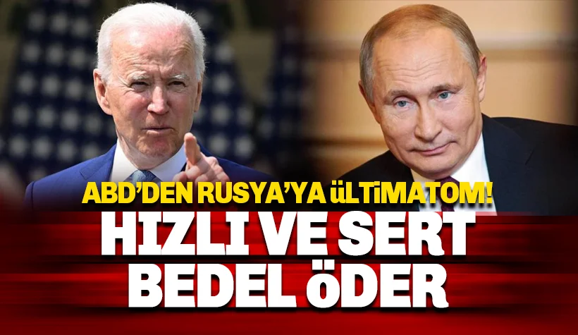 ABD'den Rusya'ya ültimatom: Hızlı ve sert bedel öder