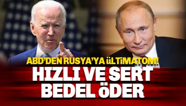 ABD'den Rusya'ya ültimatom: Hızlı ve sert bedel öder