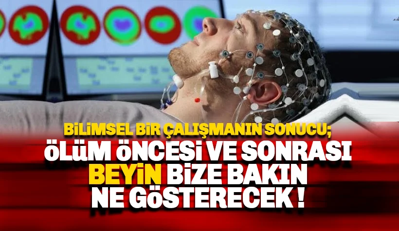 Ölüm öncesi ve sonrasında beyin insanları mutlu ediyor