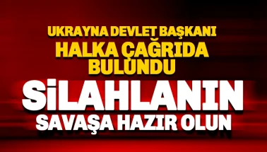 Ukrayna Devlet Başkanı halka çağrı: Silahlanın Savaşa hazır olun