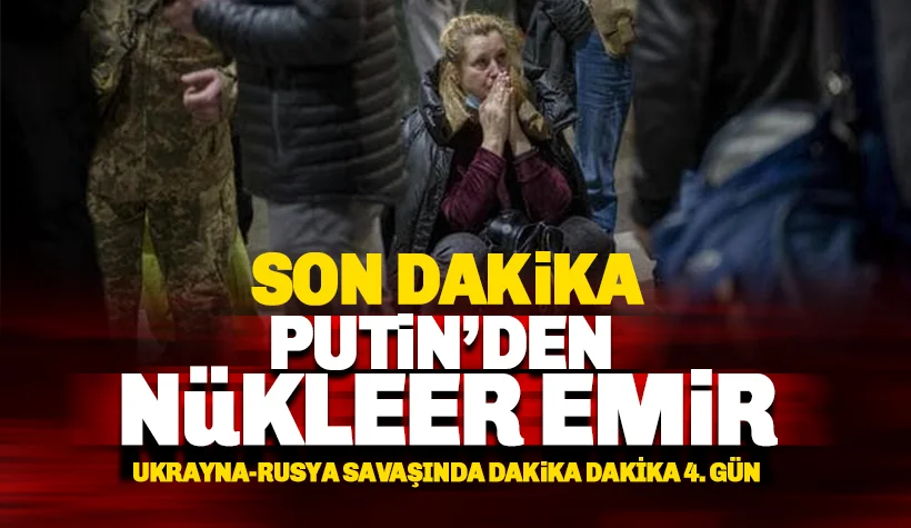 Rusya-Ukrayna savaşı 4. gün: Putin'den nükleer tehdit