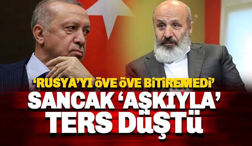 Ethem Sancak 'aşkıyla' ters düştü, Rusya'yı övdü