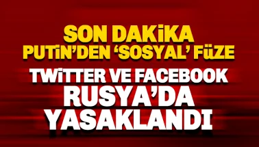 Son dakika: Putin, Facebook'u Rusya genelinde yasakladı