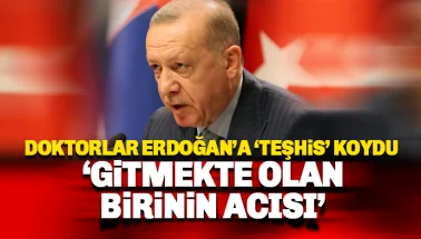 'Gitsinler' diyen Erdoğan'a doktorlardan sert yanıt