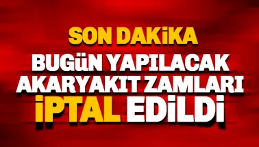 Son dakika: Bugün yapılacak akaryakıt zamları iptal edildi