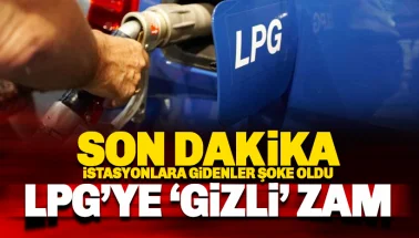 Son dakika: LPG'ye gizli büyük zam