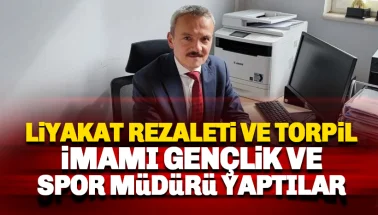 Liyakat rezaleti ve torpil: İmamı, Gençlik ve Spor müdürü yaptılar