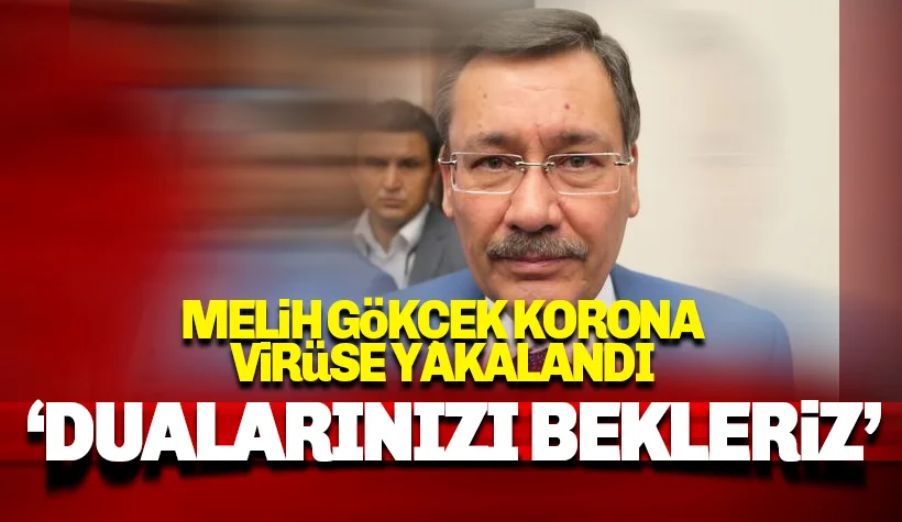 Gökçek corona virüse yakalandı: Sevenlerimizden Dua Bekleriz