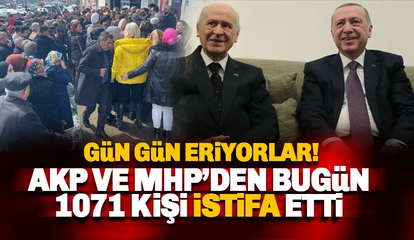 AKP ve MHP'de deprem gibi kopuş: 1071 kişi istifa etti