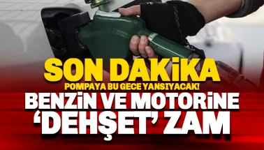 Bu gece benzin ve motorine dev bir zam daha