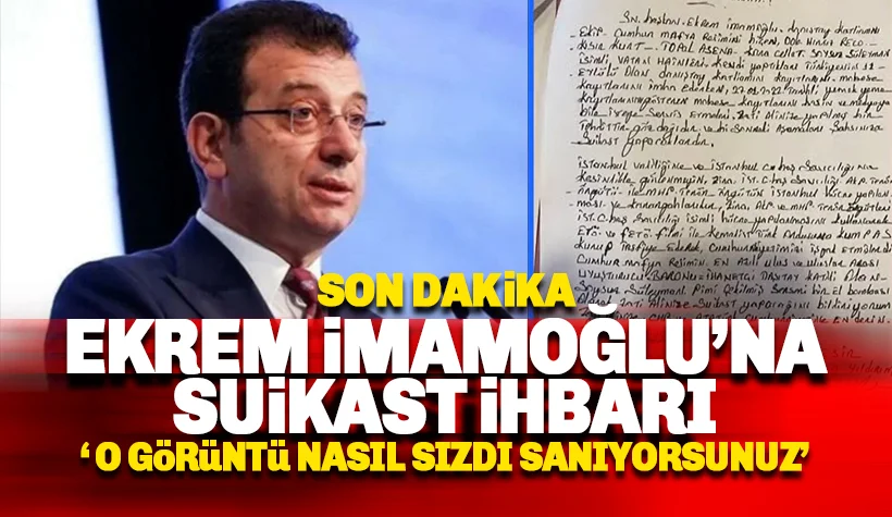 Son dakika: 'İmamoğlu'na suikast' ihbarı