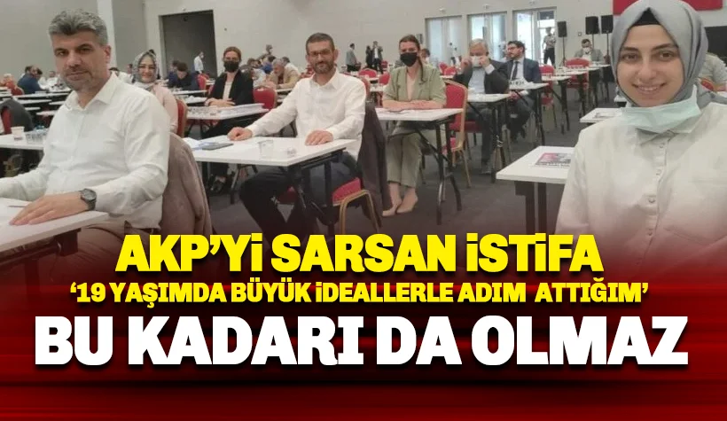 AKP'yi sarsan istifa: Bu kadarı da olmaz