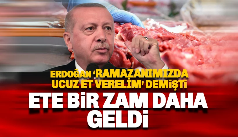 Erdoğan 'ucuz et verelim' demişti: Kırmızı ete bir büyük zam daha