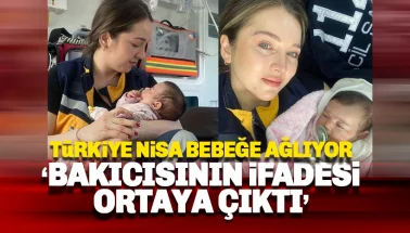 Nisa Mihriban bebeğin bakıcısının ifadesi ortaya çıktı