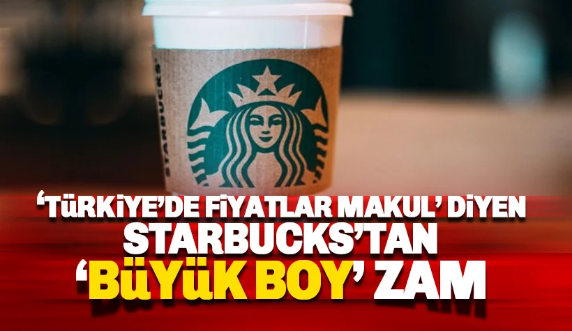 Starbucks Türkiye fiyatlarında dev zam