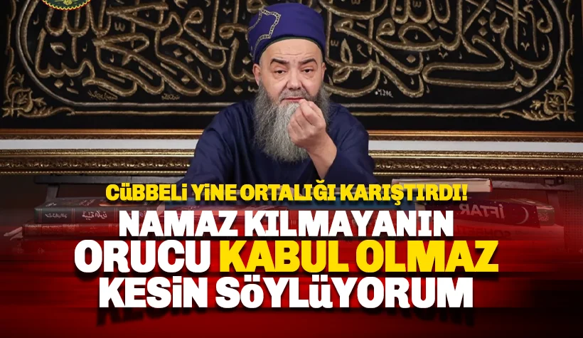 Cübbeli: Namaz kılmayanın orucu kabul olmaz. Kesin söylüyorum!