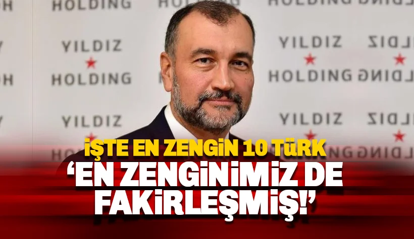 En Zengin 10 Türk Belli Oldu: İş Zirvenin Sahibi