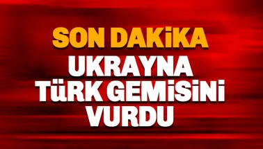 Son dakik: Ukraynalılar Türk gemisini vurdu