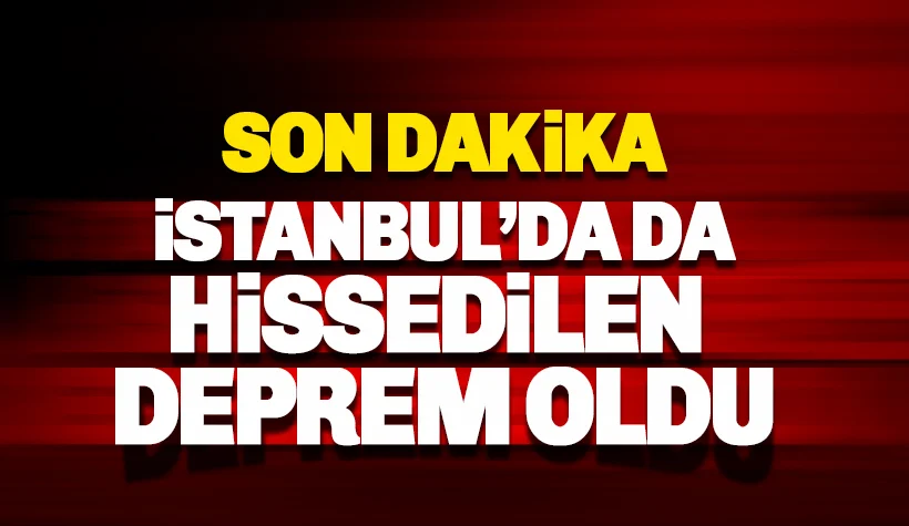 İstaNbul'da hissedilen deprem oldu