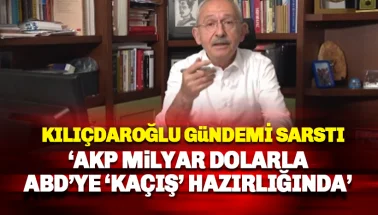Kılıçdaroğlu'ndan bomba iddialar: AKP'nin 'milyar dolarlarla kaçış' planı