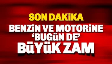 Benzin ve motorine bugün de büyük zam