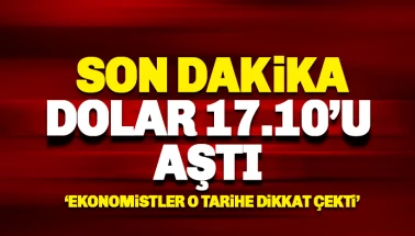 Son dakika: Dolar 17'yi aştı