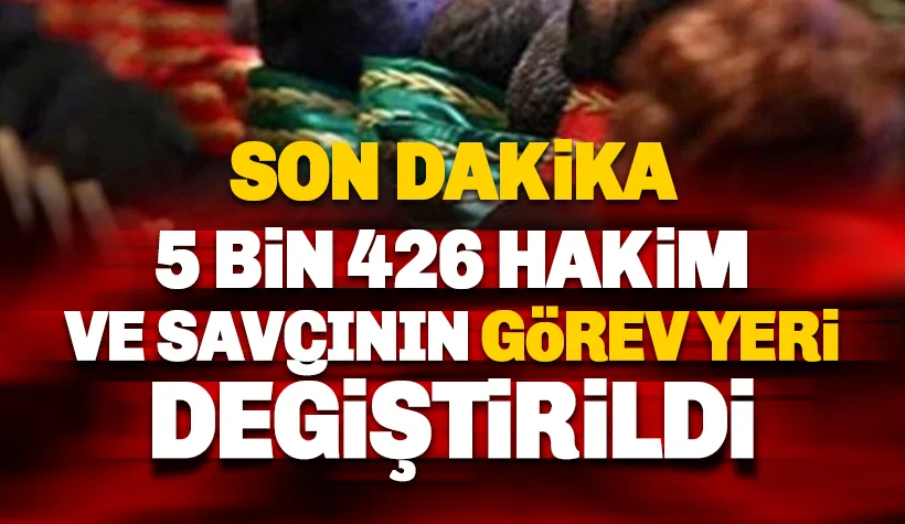 HSK'den yaz kararnamesi: 5 bin 426 hakim-savcının görev yeri değiştirildi