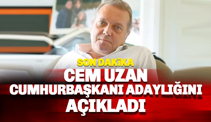 SON DAKİK: Cem Uzan Cumhurbaşkanlığı Adaylığını Açıkladı