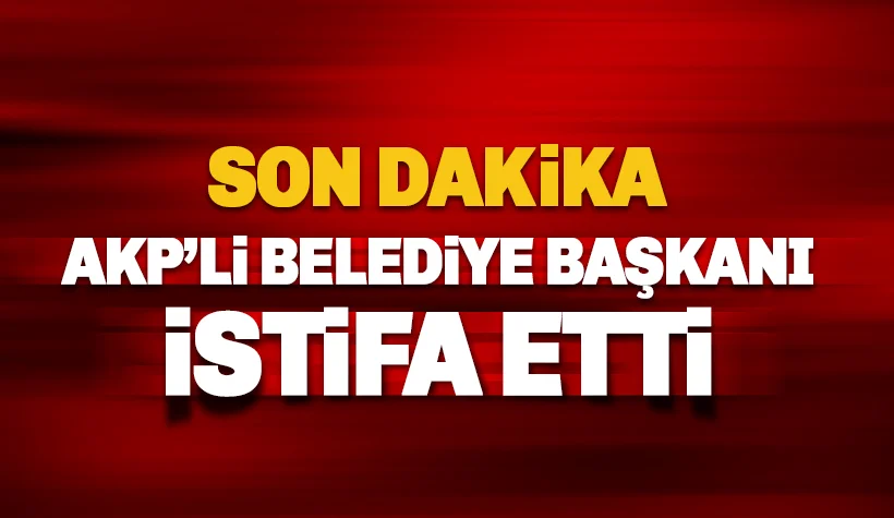 AKP'li Belediye Başkanı İstifa etti