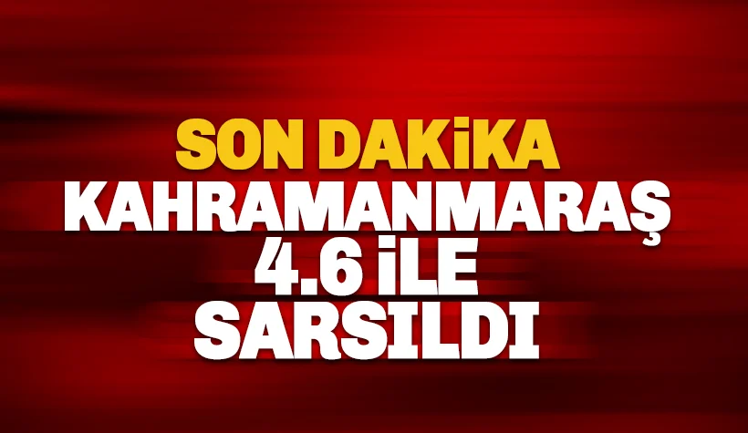 Kahramanmaraş 4.6'lık DEPREMLE sarsıldı