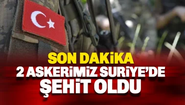 2 askerimiz Suriye'de şehit oldu