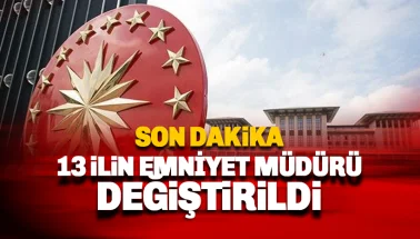 13 ilin emniyet müdürü değişti… Bürokraside yüzlerce atama